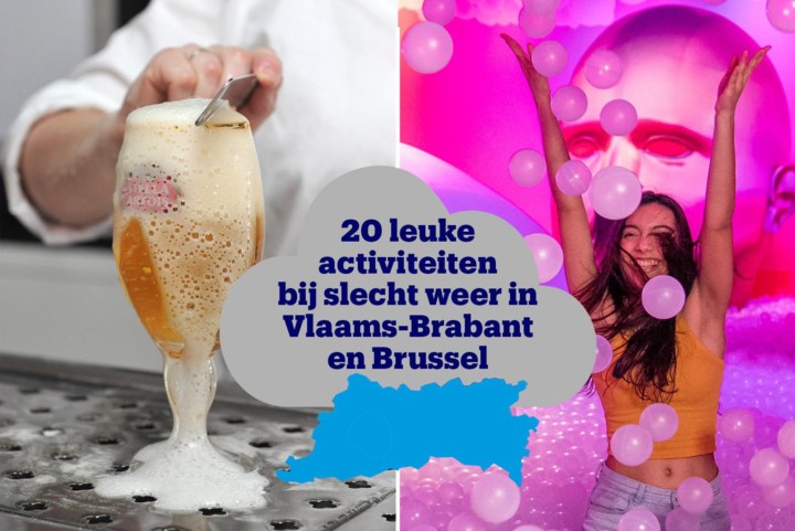 OVERZICHT. Van de perfecte pint tappen tot ravotten in een ballenbad: 20 tips voor activiteiten bij slecht weer in Vlaams-Brabant en Brussel