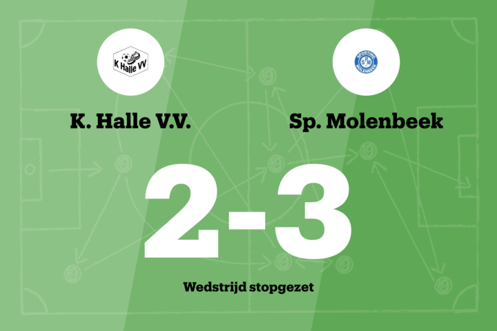 Match tussen Halle VV en SP Molenbeek stopgezet